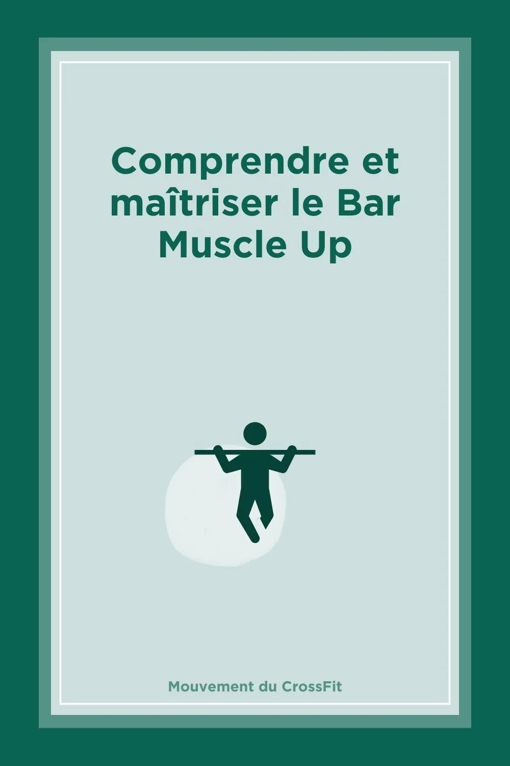 Comprendre et maîtriser le Bar Muscle Up