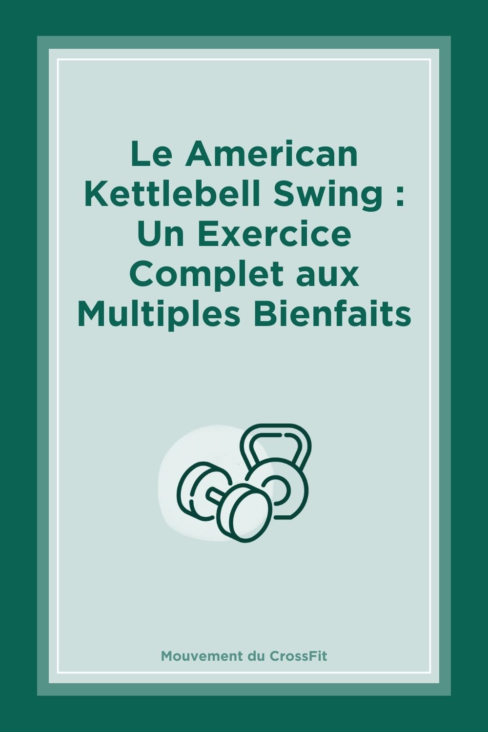 Le American Kettlebell Swing : Un Exercice Complet aux Multiples Bienfaits
