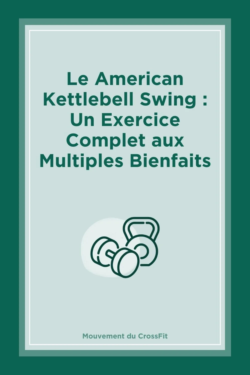Le American Kettlebell Swing : Un Exercice Complet aux Multiples Bienfaits